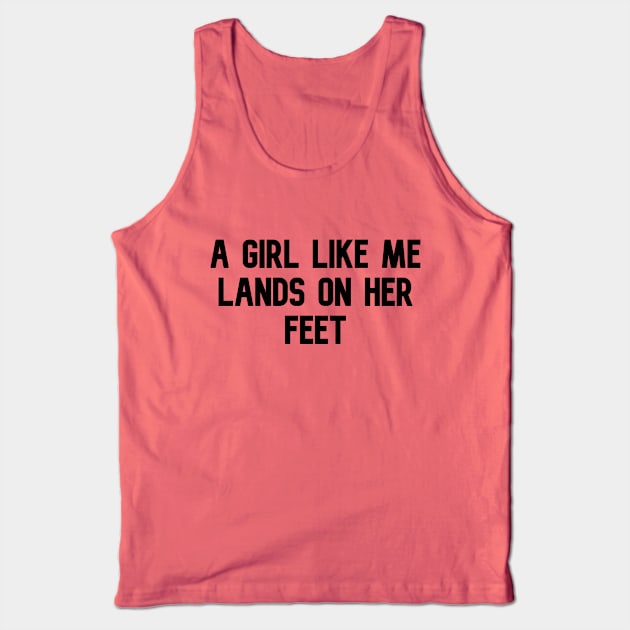 A GIRL LIKE ME LANDS ON HER FEET Tank Top by lashywashy